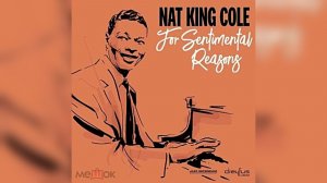 Nat King Cole - (I Love You) For Sentimental Reasons (Clean Version) (1946)
