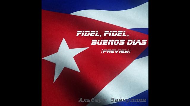 Fidel, Fidel, Buenos Dias