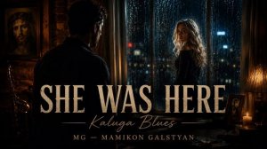 SHE WAS HERE (KALUGA BLUES)  MAMIKON GALSTYAN  Official Music 2026