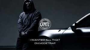 OMT - I Wanted All That [GANGSTER TRAP]