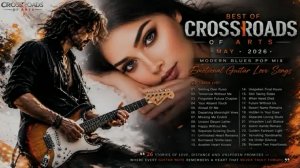 BEST OF Crossroads of the Arts • May 2026 _ Modern Blues Pop Mix _ Emotional Gui (2)