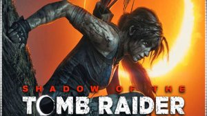 Shadow of the Tomb Raider Игрофильм
