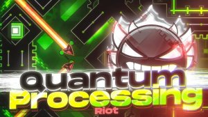 «Quantum Processing» by Riot (Extreme Demon) | Geometry Dash 2.0