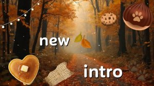 new 🍂 intro🐾
