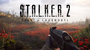 S.T.A.L.K.E.R. 2: Heart of Chornobyl