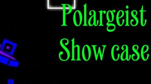Polargeist show case