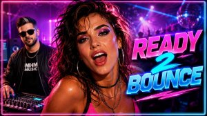 Ready 2 Bounce – MHM   Eurodance 2026