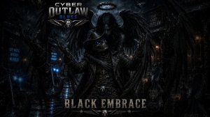 Black Embrace - Cyber Outlaw Blues - Черные объятия