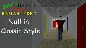 Baldis Basics Classic Remastered - Null - полное прохождение - без комментариев