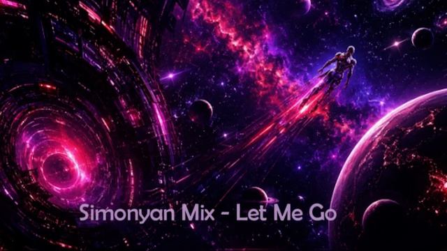 Simonyan Mix - Let Me Go