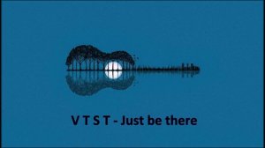 V T S T - Just be there