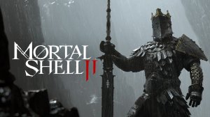 Mortal Shell II. Бета тест.