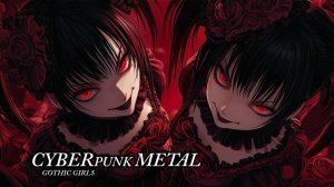DARK GOTHIC GIRLS – DOUBLE TROUBLE  CYBERPUNK METAL WORK BGM