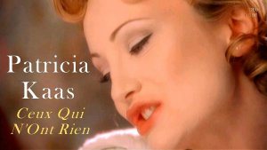 Patricia Kaas - Ceux Qui N'Ont Rien.FHD