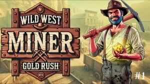 Wild West Miner | Я стал мэром #1