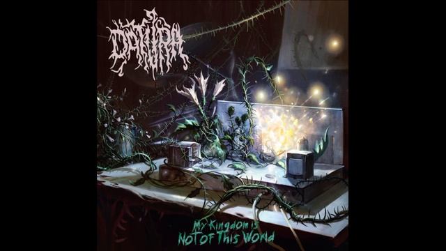 Datura®MyKingdomIsNotOfThisWorld🎶2025