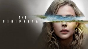 Периферийные устройства - 1 серия (сериал, 2022) / The Peripheral