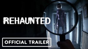 Rehaunted - 7 Минут чрезвычайно жуткого игрового процесса | 7 Minutes of Extremely Creepy Gameplay