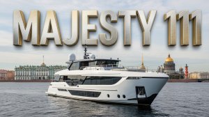Обзор Majesty 111. Гигант Персидского залива на Неве.