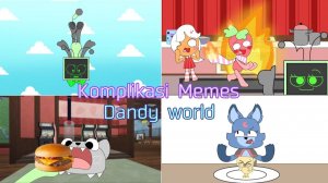 Komplikasi Memes Dandy world part 2 😅🤣