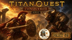 Titan Quest. Conqueror. Epic - Battlefield. Part 59