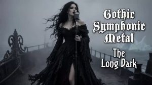 The Long Dark   Gothic Symphonic Metal Ballad   Official Music Video