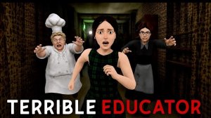 Вышла новая версия ужасного воспитателя // Terrible Educator