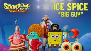 Ice Spice - Big Guy from («The SpongeBob Movie: Search for SquarePants”)
