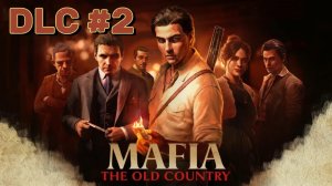 Mafia: The Old Country DLC ► Прохождение #2