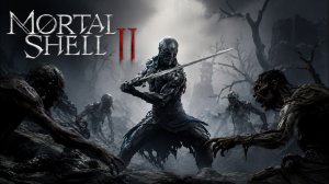 Stream ~ Mortal Shell 2 ~ (  Новый Соулс Лайк прохождение часть 1 )
