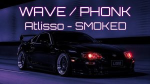 Atlisso - SMOKED [WAVE PHONK]