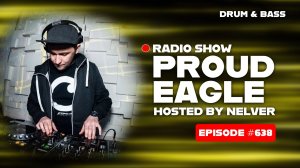 Drum & Bass | Nelver - Proud Eagle Radio Show #638 [Pirate Station Radio] (19-08-2026)