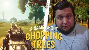ЗАЧИСТИЛ ДУБЫ - A Game About Chopping Trees #2