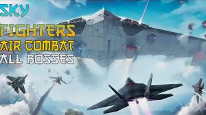 Sky Fighters Air Combat (All Bosses)