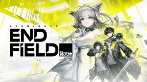 👨🔬ARKNIGHTS ENDFIELD [#43]👨🔬