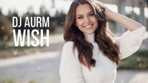 DJ AURM - Wish