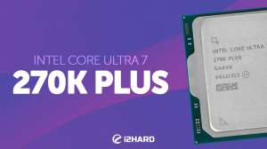 Тест Core Ultra 7 270K Plus. Сравнение с i7-14700KF, U7 265K, U9 285K, R7 9800X3D и R9 9950X