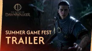 The Blood of Dawnwalker - Трейлер Summer Game Fest