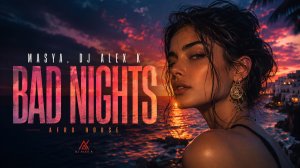 MASYA, DJ Alex K – Bad Nights 🌙 | Afro House 2026