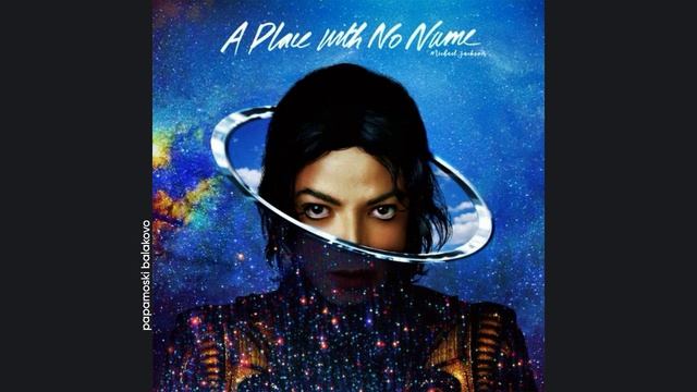 Michael Jackson - A Place With No Name, 2014 A Place With No Name (papamoski Balakovo)
