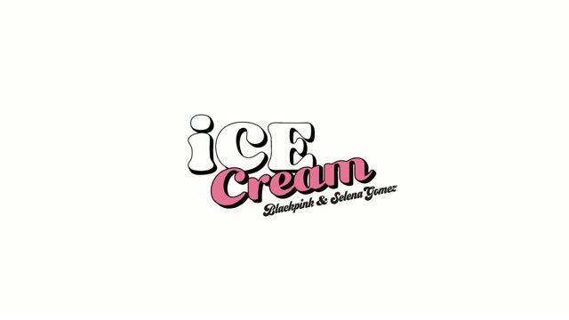 Blackpink-ice Cream(feat Selena Gomes