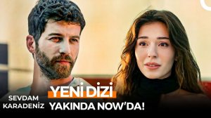 Sevdam Karadeniz İlk Tanıtım | Yeni Dizi Yakında NOW'da! @NOW
