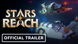 Stars Reach - Official Early Access Launch Trailer