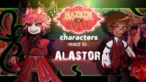 Реакция Отеля Хазбин на Аластора / 2 Сезон / Гача реакция / Hazbin Hotel