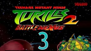 Teenage Mutant Ninja Turtles 2: Battle Nexus | ПРОХОЖДЕНИЕ №3 СТРИМ!