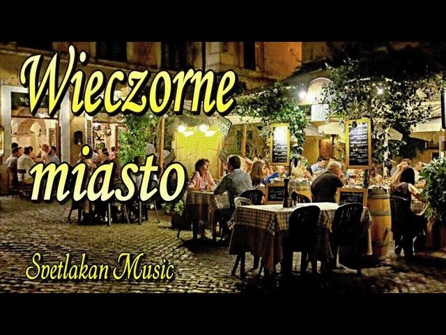 Wieczorne Miasto  Piękna Historia | Svetlakan Music