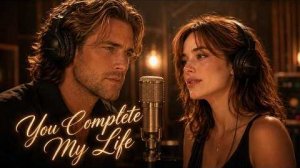 You Complete My Life _ Romantic Duet Love Song _ Heartlight Ballads