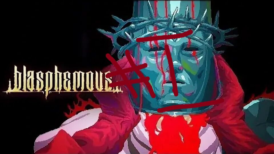 Blasphemous Первый Выпуск И Первый ШОК!!!))))