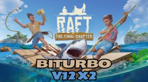 RAFT выживание прохождение. Biturbo V12 x2. РАФТ на плоту.