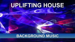 Uplifting House (Background Music)